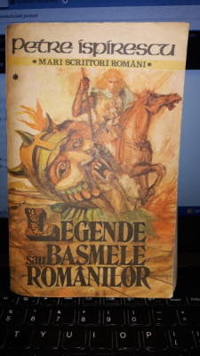 LEGENDELE SAU BASMELE ROMANILOR - PETRE ISPIRESCU (VOLUMUL 1) foto