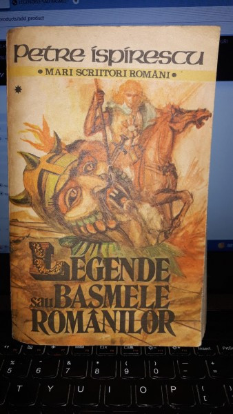 LEGENDELE SAU BASMELE ROMANILOR - PETRE ISPIRESCU (VOLUMUL 1)