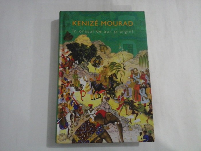 In orasul de aur si argint - Kenize MOURAD