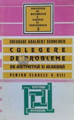Culegere de probleme de aritmetica si algebra. Clasele V-VIII - 1998 - Gheorghe Adalbert Schneider (P55)
