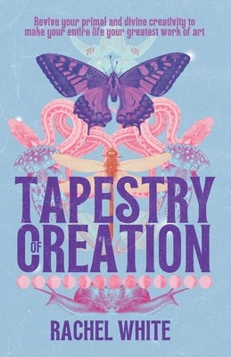 Tapestry of Creation: Revive your primal and divine creativity to make your entire life your greatest work of art foto