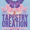 Tapestry of Creation: Revive your primal and divine creativity to make your entire life your greatest work of art