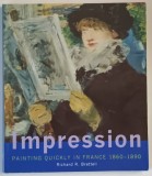 IMPRESSION , PAINTING QUICKLY IN FRANCE , 1860 - 1890 by RICHARD R. BRETTELL , 2000