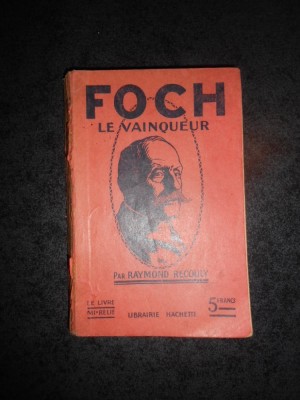 RAYMOND RECOULY - FOCH LE VAINQUEUR (1919) foto