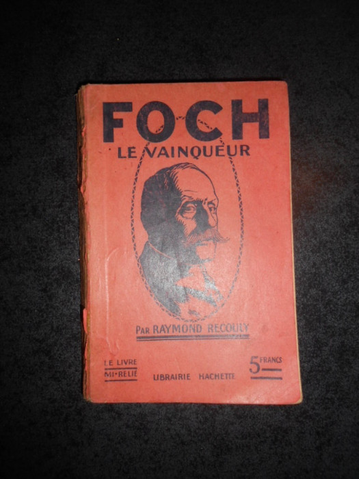 RAYMOND RECOULY - FOCH LE VAINQUEUR (1919)