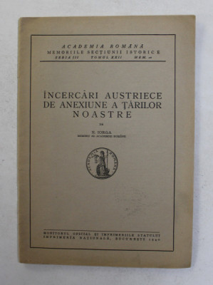 INCERCARI AUSTRIECE DE ANEXIUNE A TARILOR NOASTRE de N. IORGA , 1940 foto