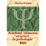 Maurice Reuchlin - Totalități, elemente, structuri &icirc;n psihologie