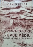 Ion Tepelea - De la preistorie la Evul Mediu. Evolutia gandirii stiintifice