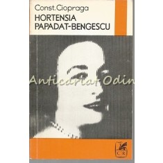 Hortensia Papadat-Bengescu - Constantin Ciopraga - Tiraj: 5350 Exemplare