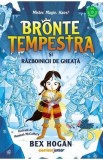 Bronte Tempestra si razboinicii de gheata. Seria Bronte Tempestra Vol.2 - Bex Hogan