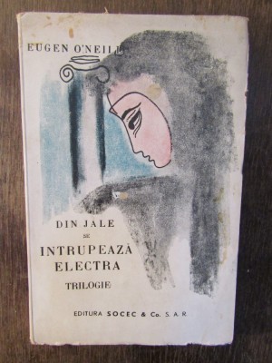 DIN JALE SE INTRUPEAZA ELECTRA - EUGEN O&amp;#039;NEILL ( DEDICATIE PETRU COMARNESCU ) foto