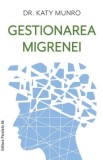 Gestionarea migrenei - Katy Munro - Paralela 45