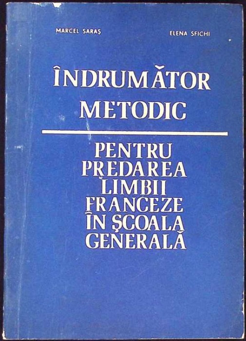 INDRUMATOR METODIC PENTRU PREDAREA LIMBII FRANCEZE IN SCOALA GENERALA-MARCEL SARAS, ELENA SFICHI-259500