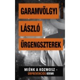 Űrgengszterek - Mi&eacute;nk a kozmosz - Űrprevenci&oacute;s krimi - Garamv&ouml;lgyi L&aacute;szl&oacute;