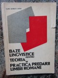 C. G. Chiosa - Baze lingvistice pentru teoria si practica predarii limbii romane