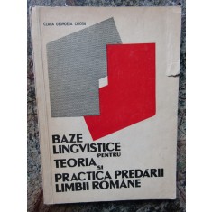 C. G. Chiosa - Baze lingvistice pentru teoria si practica predarii limbii romane