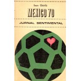 Ioan Chirila - Mexico &#039;70 - Jurnal sentimental - - 136350