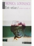 Monica Lovinescu - Est-etice / Unde scurte IV (editia 1994), Humanitas
