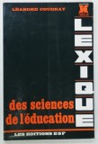 LEXIQUE DES SCIENCES DE L ' EDUCATION par LEANDRE COUDRAY , 1973