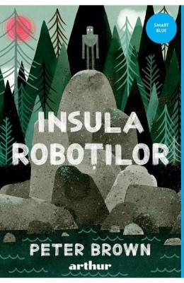 Insula Robotilor, Peter Brown - Editura Art foto