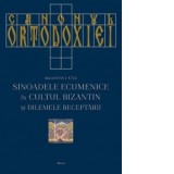 Canonul Ortodoxiei: Sinoadele Ecumenice in cultul bizantin si dilemele receptarii - diac. Ioan I. Ica jr