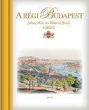 A r&eacute;gi Budapest - J&oacute;kai M&oacute;r &eacute;s R&aacute;kosi Jenő toll&aacute;b&oacute;l - Kisb&aacute;n Gyula