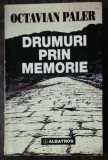 DRUMURI PRIN MEMORIE - OCTAVIAN PALER