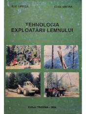 Ilie Oprea - Tehnologia exploatarii lemnului (Editia: 2004) foto