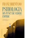Psihologia din punct de vedere empiric. Partea I - Franz Brentano, Ion Tanasescu, Alexandru Bejinariu