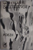 VASILE VLAD - OMUL FARA VOIE (POEZII) [editia princeps, 1970]