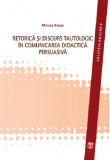 Retorica si discurs tautologic in comunicarea didactica persuasiva | Mircea Breaz, ASCR