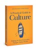 A Practical Guide to Culture: Helping the Next Generation Navigate Today&#039;s World