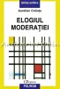Elogiul Moderatiei - Aurelian Craiutu