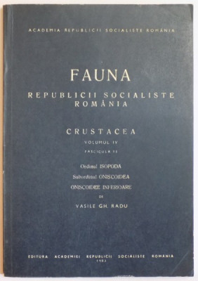 FAUNA REPUBLICII POPULARE ROMANIA, CRUSTACEA, VOL IV, FAS. 13 :ORDINUL ISOPODA. SUBORDINUL ONISCOIDEA. ONISCOIDEE INFERIOARE de VASILE GH. RADU 1983 foto