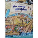 Pe vasul piratilor. Observa, descopera, invata!/***