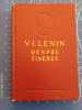 Despre tineret - Vladimir Ilici Lenin / ediția I / 1956 cartonată, Alta editura