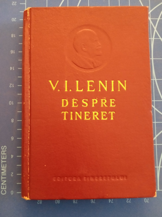 Despre tineret - Vladimir Ilici Lenin / ediția I / 1956 cartonată