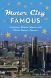 Motor City Famous: Celebrity Homes, Graves &amp; Little-Known Locales