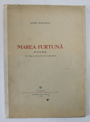 MAREA FURTUNA - POEME de AUREL BARANGA , CU TREI ILUSTRATII DE S. PERAHIM , 1946 foto