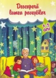 Cumpara ieftin Descopera lumea povestilor. 4-5 ani. Editia a 2-a/Ioana Suilea