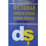 DICTIONAR GERMAN-ROMAN, ROMAN-GERMAN DE UZ SCOLAR-HELEN KUCKUCK-186982