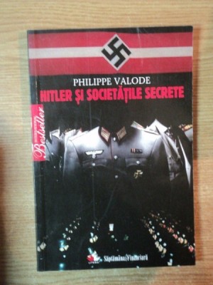 HITLER SI SOCIETATILE SECRETE de PHILIPPE VALODE foto