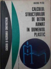 CALCULUL STRUCTURILOR DE BETON ARMAT IN DOMENIUL PLASTIC-VALERIU PETCU-232304 foto