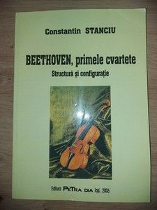 Beethoven, primele cvarteteb Structura si configuratie- Constantin Stanciu foto