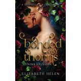 Bonded by Thorns - T&ouml;visek h&aacute;l&oacute;j&aacute;ban - (K&uuml;l&ouml;nleges kiad&aacute;s) - Elizabeth Helen