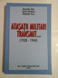 ATASATII MILITARI TRANSMIT... (1938-1944) - (autograf si dedicatie pentru prof. Gh. Onisoru) A. DUTU * L. NICOLESCU * A. OSCA