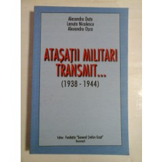 ATASATII MILITARI TRANSMIT... (1938-1944) - (autograf si dedicatie pentru prof. Gh. Onisoru) A. DUTU * L. NICOLESCU * A. OSCA