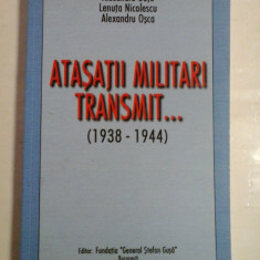 ATASATII MILITARI TRANSMIT... (1938-1944) - (autograf si dedicatie pentru prof. Gh. Onisoru) A. DUTU * L. NICOLESCU * A. OSCA