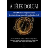 A l&eacute;lek dolgai - A Nyitott Akad&eacute;mia v&aacute;logatott előad&aacute;sai &ouml;nfejleszt&eacute;sről, kapcsolatokr&oacute;l &eacute;s konfliktuskezel&eacute;sről - Alm&aacute;si Kitti