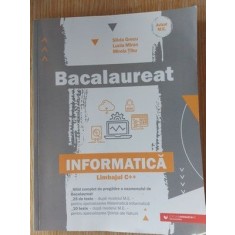 Bacalaureat: Informatica limbajul C++ - Silvia Grecu, Lucia Miron
